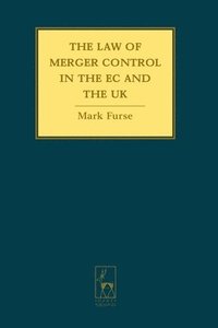 bokomslag The Law of Merger Control in the EC and the UK