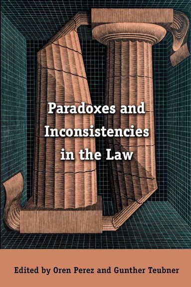 Oren Perez, Gunther Teubner - Paradoxes and Inconsistencies in the Law, Häftad