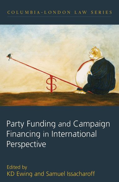 KD Ewing, Samuel Issacharoff - Party Funding and Campaign Financing in International Perspective, Inbunden