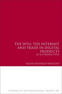 bokomslag The WTO, the Internet and Trade in Digital Products