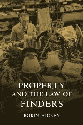 Robin Hickey - Property and the Law of Finders, Inbunden