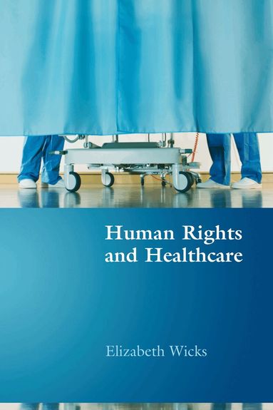 Elizabeth Wicks - Human Rights and Healthcare, Häftad