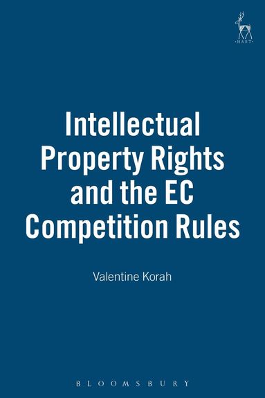 Valentine Korah - Intellectual Property Rights and the EC Competition Rules, Inbunden