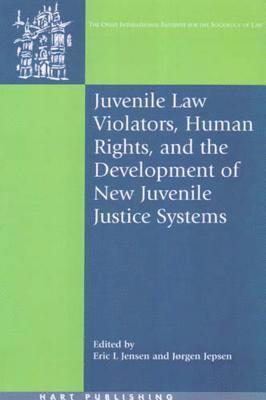 Juvenile Law Violators, Human Rights, and the Development of New Juvenile Justice Systems 1