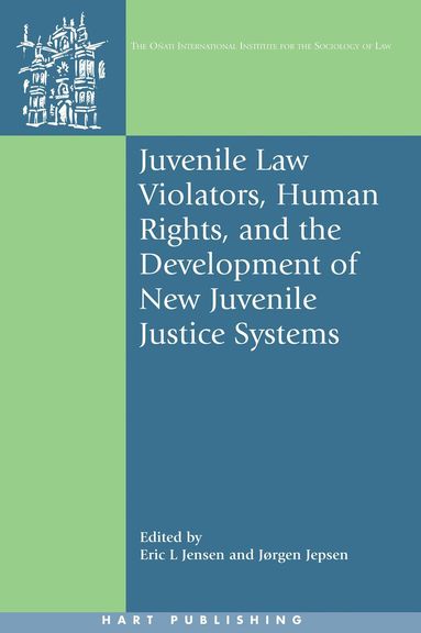 Eric L Jensen, Jørgen Jepsen - Juvenile Law Violators, Human Rights, and the Development of New Juvenile Justice Systems, Inbunden