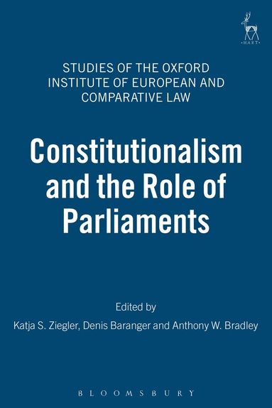 Ziegler, Katja S Ziegler, Denis Baranger, Anthony W Bradley - Constitutionalism and the Role of Parliaments, Inbunden