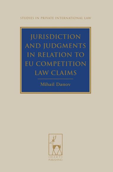 Mihail Danov, Paul Beaumont - Jurisdiction and Judgments in Relation to EU Competition Law Claims, Inbunden