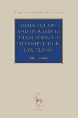 Mihail Danov, UK) Danov, Mihail (University of Exeter, Paul Beaumont - Jurisdiction and Judgments in Relation to EU Competition Law Claims, Inbunden