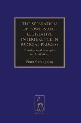 The Separation of Powers and Legislative Interference in Judicial Process 1