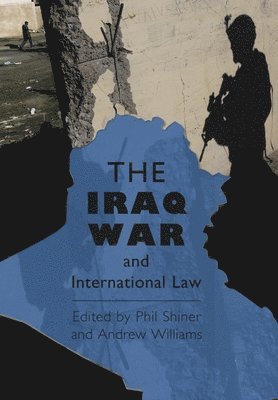 Philip Shiner, Andrew Williams, Phil Shiner - Iraq War and International Law, Inbunden