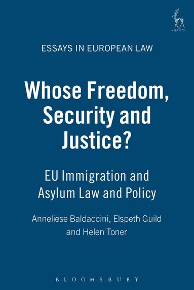 Anneliese Baldaccini, Elspeth Guild, Helen Toner - Whose Freedom, Security and Justice?, Inbunden