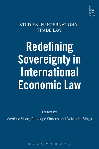 Wenhua Shan, Penelope Simons, Dalvinder Singh - Redefining Sovereignty in International Economic Law, Inbunden