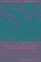 bokomslag The Construction and Regulation of a Single European Market in Investment Services