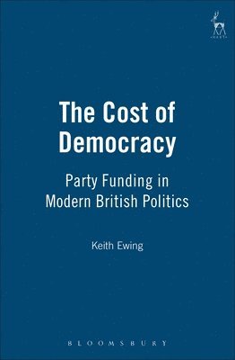 K D Ewing, K D (King's College London) Ewing, K. D. Ewing, Keith Ewing - Cost of Democracy, Inbunden