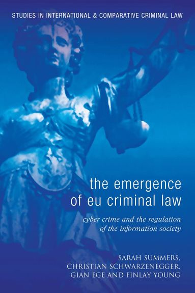 Christian Schwarzenegger, Finlay Young, Gian Ege, Sarah J Summers, Andra Le Roux-Kemp - Emergence of EU Criminal Law, Inbunden