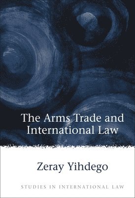 bokomslag The Arms Trade and International Law