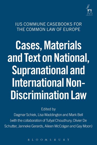 Dagmar Schiek, Lisa Waddington, Mark Bell - Cases, Materials and Text on National, Supranational and International Non-Discrimination Law, Häftad