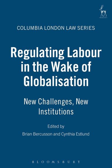 Brian Bercusson, Cynthia Estlund - Regulating Labour in the Wake of Globalisation, Inbunden