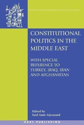 Said Amir Arjomand - Constitutional Politics in the Middle East, Häftad