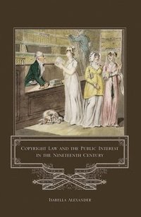 bokomslag Copyright Law and the Public Interest in the Nineteenth Century