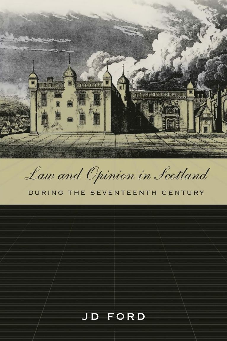 John D Ford, J. D. Ford, J.D. Ford - Law and Opinion in Scotland during the Seventeenth Century, Inbunden