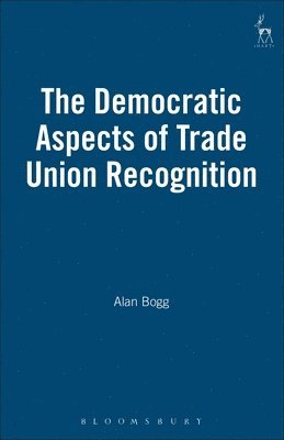 The Democratic Aspects of Trade Union Recognition 1