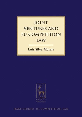 Luís Morais, Luis Silva Morais - Joint Ventures and EU Competition Law, Inbunden