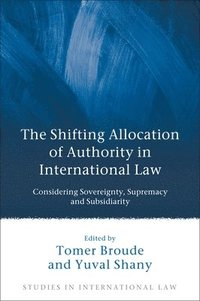 bokomslag The Shifting Allocation of Authority in International Law