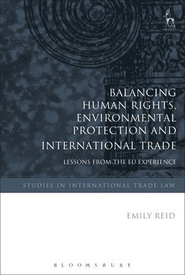 Balancing Human Rights, Environmental Protection and International Trade 1