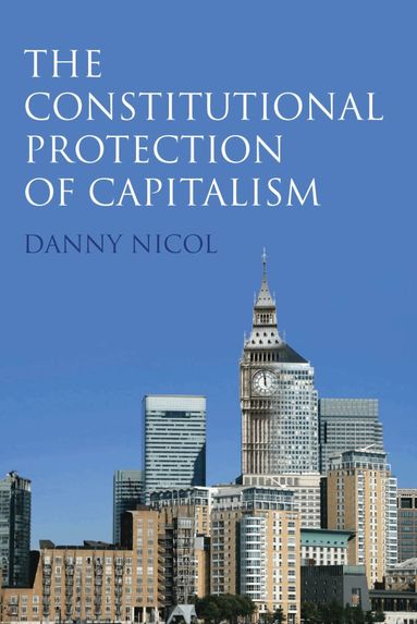 Danny Nicol - Constitutional Protection of Capitalism, Inbunden
