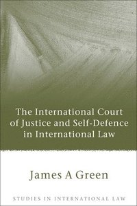 bokomslag The International Court of Justice and Self-Defence in International Law