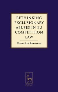 bokomslag Rethinking Exclusionary Abuses in EU Competition Law