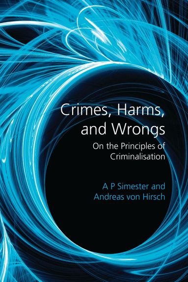 A P Simester, Andreas von Hirsch - Crimes, Harms, and Wrongs, Inbunden