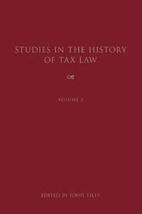 bokomslag Studies in the History of Tax Law, Volume 3
