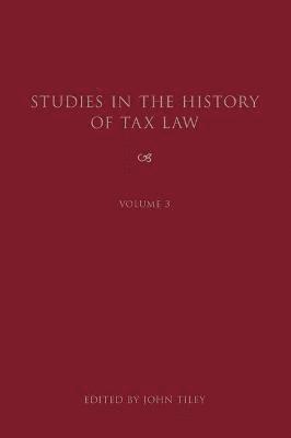 Studies in the History of Tax Law, Volume 3 1