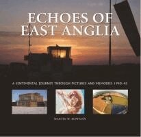 Martin Bowman - Echoes of East Anglia, Inbunden