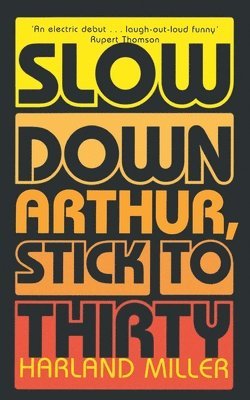 bokomslag Slow Down Arthur, Stick to Thirty