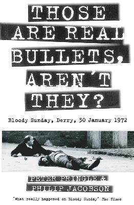 Peter Pringle, Philip Jacobson - Those Are Real Bullets, Aren’t They?, Häftad