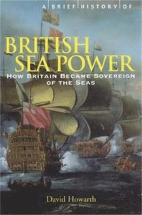 bokomslag A Brief History of British Sea Power