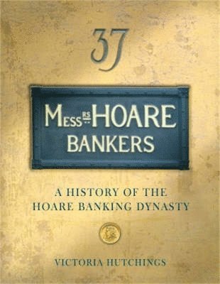 Victoria Hutchings - Messrs Hoare Bankers, Inbunden