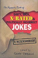 bokomslag The Mammoth Book of Dirty, Sick, X-Rated and Politically Incorrect Jokes