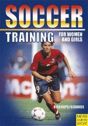 Klaus Bischops, Heinz Will Gerards, Bischops, Gerads - Soccer: Training for Women and Girls, Häftad