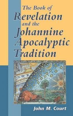John M. Court, Chris Keith - Book of Revelation and the Johannine Apocalyptic Tradition, Inbunden
