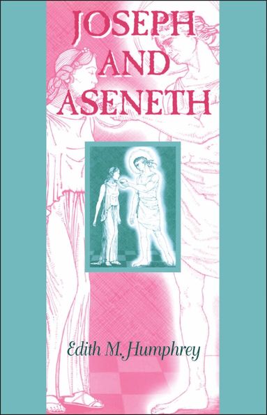 Edith M. Humphrey - Joseph and Aseneth, Häftad