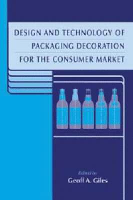 Geoff A. Giles - Design and Technology of Packaging Decoration for the Consumer Market, Inbunden
