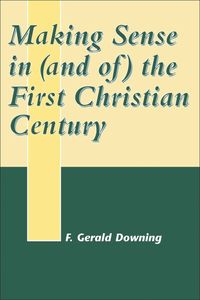 bokomslag Making Sense in (and of) the First Christian Century