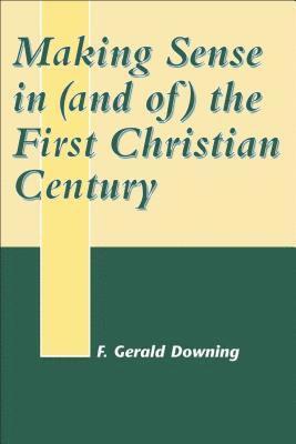 Making Sense in (and of) the First Christian Century 1