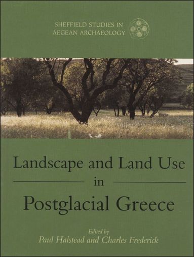 Paul Halstead, Charles Frederick - Landscape and Land Use in Postglacial Greece, Häftad