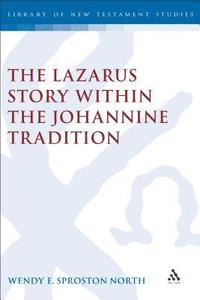 bokomslag The Lazarus Story within the Johannine Tradition