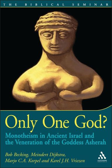 Bob Becking, Meindert Dijkstra, Marjo Korpel, Karel Vriezen - Only One God?, Häftad
